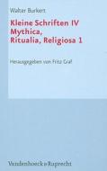 Kleine Schriften IV: Mythica, Ritualia, Religiosa 1 di Walter Burkert edito da Vandehoeck & Rupprecht