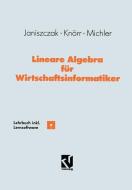 Lineare Algebra für Wirtschaftsinformatiker di Ingo Janiszczak, Reinhard Knörr, Gerhard O. Michler edito da Vieweg+Teubner Verlag