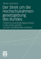 Der Streit um die Hochschulrahmengesetzgebung des Bundes di Tobias Hoymann edito da VS Verlag für Sozialw.
