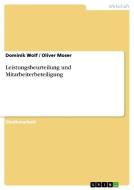 Leistungsbeurteilung und Mitarbeiterbeteiligung di Oliver Moser, Dominik Wolf edito da GRIN Verlag