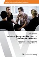 Interne Kommunikation in Großunternehmen di Xaver Thönnissen edito da AV Akademikerverlag