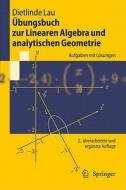 Ubungsbuch Zur Linearen Algebra Und Analytischen Geometrie di Dietlinde Lau edito da Springer-verlag Berlin And Heidelberg Gmbh & Co. Kg