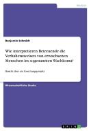 Wie interpretieren Betreuende die Verhaltensweisen von erwachsenen Menschen im sogenannten Wachkoma? di Benjamin Schmidt edito da GRIN Publishing