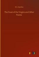 The Feast of the Virgins and Other Poems di H. L Gordon edito da Outlook Verlag