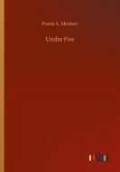 Under Fire di Frank A. Munsey edito da Outlook Verlag
