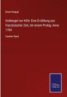 Goldengel von Köln: Eine Erzählung aus französischer Zeit, mit einem Prolog: Anno 1784 di Ernst Pasqué edito da Salzwasser-Verlag GmbH