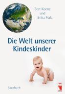 Die Welt unserer Kindeskinder di Bert Koene, Erika Fiala edito da Frieling-Verlag Berlin