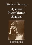 Hymnen, Pilgerfahrten, Algabal di Stefan George edito da Hofenberg
