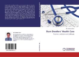 Slum Dwellers' Health Care di Md. Jahangir Alam edito da LAP Lambert Acad. Publ.