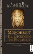 Mönchsblut - Die Chronik des Nordens. Kampf im Heidenland zwischen Hammaburg und Haithabu di Sven R. Kantelhardt edito da Acabus Verlag