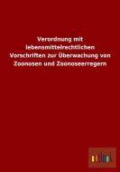 Verordnung mit lebensmittelrechtlichen Vorschriften zur Überwachung von Zoonosen und Zoonoseerregern edito da Outlook Verlag