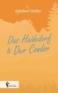 Das Haidedorf, Der Condor. Novellen di Adalbert Stifter edito da fabula Verlag Hamburg