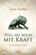 Füll du mich mit Kraft di Lynn Austin edito da Francke-Buch GmbH