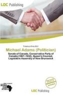 Michael Adams (politician) edito da Loc Publishing