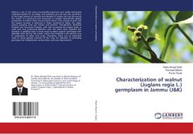 Characterization of walnut (Juglans regia L.) germplasm in Jammu (J&K) di Rafiq Ahmad Shah, Parshant Bakshi, Rucku Gupta edito da LAP Lambert Academic Publishing