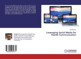 Leveraging Social Media for Health Communication di Mwabili Ezekiel edito da LAP Lambert Academic Publishing
