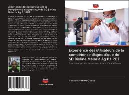 Expérience des utilisateurs de la compétence diagnostique de SD Bioline Malaria Ag P.f RDT di Ifeanyichukwu Okeke edito da Editions Notre Savoir
