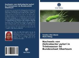 Nachweis von Helicobacter pylori in Trinkwasser im Bundesstaat Khartoum di Sondos Abd Alaziz, Wafa Elhag edito da Verlag Unser Wissen