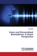 Voice and Personalised Biomedicine: A Unani Perspective di Huma Noor, Ferasat Ali edito da LAP LAMBERT Academic Publishing