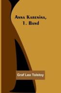 Anna Karenina, 1. Band di Graf Leo Tolstoy edito da Alpha Editions