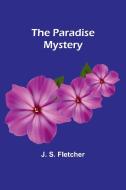 The Paradise Mystery di J. S. Fletcher edito da ALPHA ED