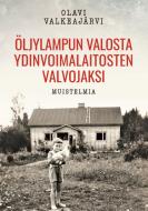 Öljylampun valosta ydinvoimalaitosten valvojaksi di Olavi Valkeajärvi edito da Books on Demand
