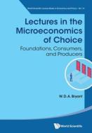 Lectures in the Microeconomics of Choice di W D A Bryant edito da WSPC