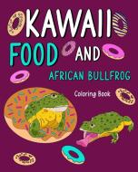 Kawaii Food and African Bullfrog Coloring Book di Paperland edito da Blurb