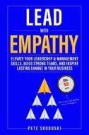 Lead With Empathy di Pete Srodoski edito da Pathways Press