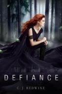 Defiance di C. J. Redwine edito da Balzer & Bray/Harperteen