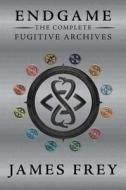Endgame: The Complete Fugitive Archives di James Frey edito da HARPERCOLLINS
