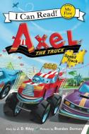 Axel the Truck: Speed Track di J. D. Riley edito da GREENWILLOW