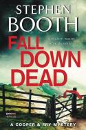 Fall Down Dead: A Cooper & Fry Mystery di Stephen Booth edito da AVON BOOKS