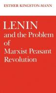 Lenin and the Problem of Marxist Peasant Revolution di Esther Kingston-Mann edito da Oxford University Press Inc