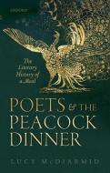 Poets and the Peacock Dinner: The Literary History of a Meal di Lucy Mcdiarmid edito da PAPERBACKSHOP UK IMPORT