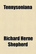 Tennysoniana di Richard Herne Shepherd edito da General Books Llc