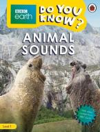 Animal Sounds - BBC Do You Know...? Level 1 di Ladybird edito da LADYBIRD BOOKS