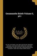 Gesammelte Briefe Volume 5, Pt.1 di Gottfried Keller, Taine Hippolyte edito da WENTWORTH PR