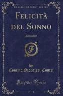 Felicità del Sonno: Romanzo (Classic Reprint) di Cosimo Giorgieri Contri edito da Forgotten Books