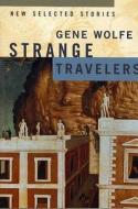 Strange Travelers di Gene Wolfe edito da St. Martins Press-3PL