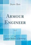 Armour Engineer, Vol. 2 (Classic Reprint) di Armour Institute of Technology edito da Forgotten Books