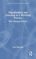 Digitalization And Learning As A Worlding Practice di Ernst Schraube edito da Taylor & Francis Ltd