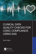 Clinical Data Quality Checks For Cdisc Compliance Using Sas di Sunil Gupta edito da Taylor & Francis Ltd