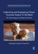 Collecting and Displaying China's "Summer Palace" in the West edito da Taylor & Francis Ltd