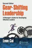 Gear-Shifting Leadership di Leon Cai edito da Taylor & Francis Ltd