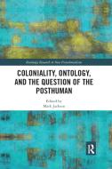 Coloniality, Ontology, And The Question Of The Posthuman edito da Taylor & Francis Ltd