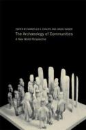 Archaeology Of Communities di Marcello Canuto, Andrea Yaeger edito da Taylor & Francis Ltd