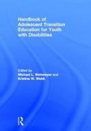 Handbook of Adolescent Transition Education for Youth with Disabilities di Michael L. Wehmeyer edito da Routledge