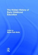 The Hidden History of Early Childhood Education di Blythe Farb Hinitz edito da Routledge
