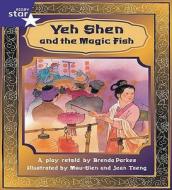 Rigby Star Shared Year 2 Fiction: Yeh Shen And The Magic Fish Shared Reading Pack Framework Edition di Brenda Parkes edito da Pearson Education, Oxford